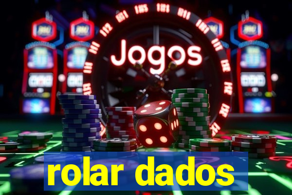 rolar dados